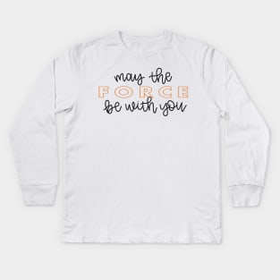 May the Force Be With You script - orange Kids Long Sleeve T-Shirt